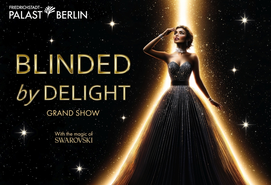 BLINDED by DELIGHT – die neue Grand Show im Friedrichstadt-Palast ab dem 24.09.2025!